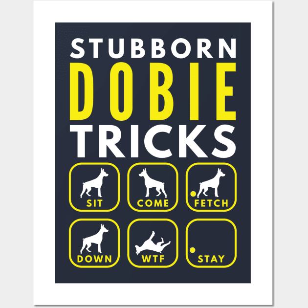 Stubborn Dobie Tricks - Dog Training Wall Art by DoggyStyles
